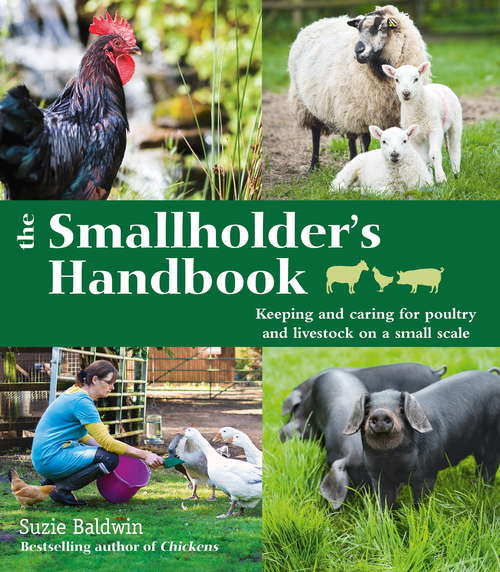 Book cover of The Smallholder's Handbook: Keeping And Caring For Poultry And Livestock On A Small Scale