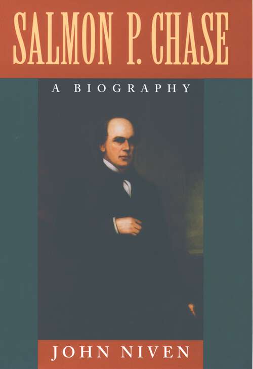 Book cover of Salmon P. Chase: A Biography