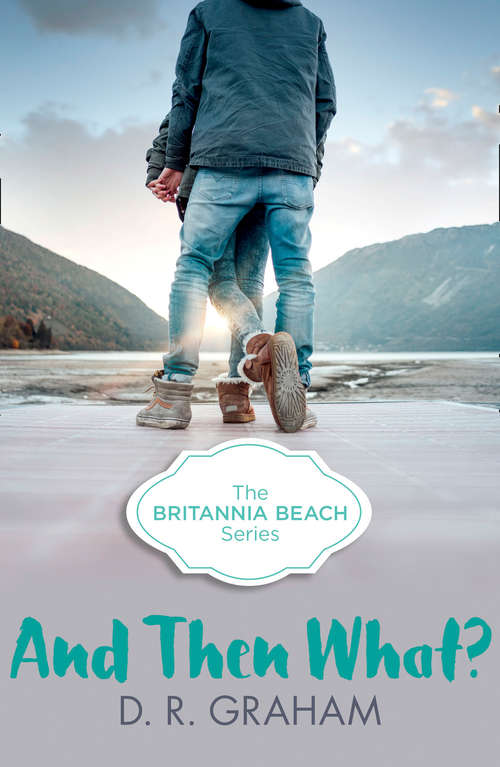 Book cover of And Then What? (ePub edition) (Britannia Beach #3)