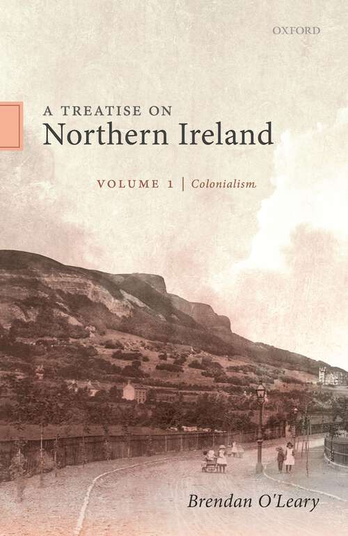 Book cover of A Treatise on Northern Ireland, Volume I: Colonialism