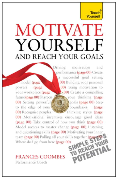 Book cover of Motivate Yourself and Reach Your Goals: Teach Yourself Ebook (Teach Yourself)