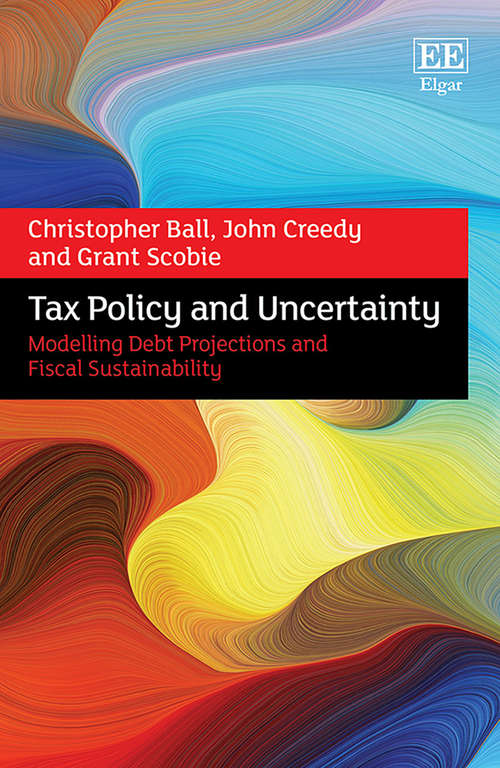 Book cover of Tax Policy and Uncertainty: Modelling Debt Projections and Fiscal Sustainability