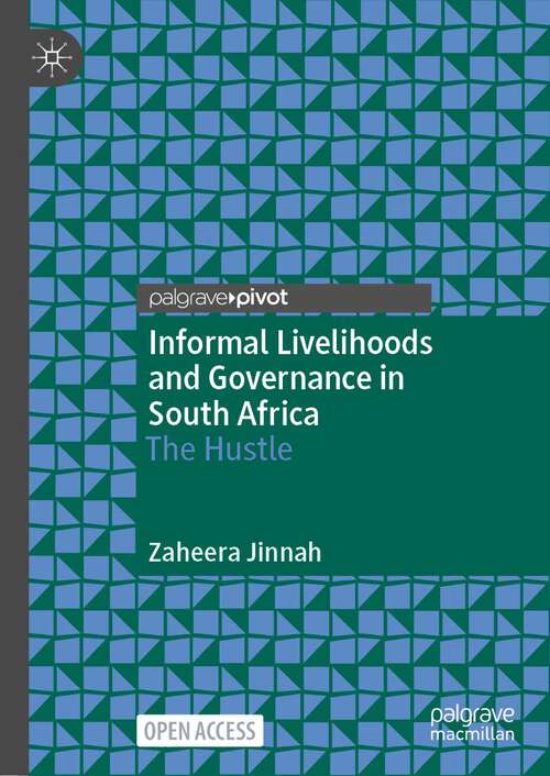 Book cover of Informal Livelihoods and Governance in South Africa: The Hustle (1st ed. 2022)