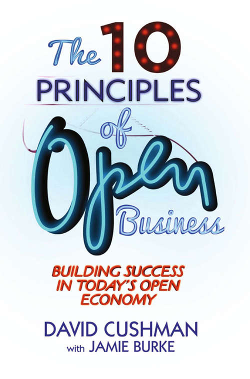 Book cover of The 10 Principles of Open Business: Building Success in Today's Open Economy (2014)