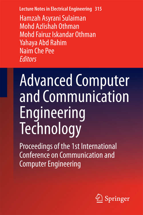 Book cover of Advanced Computer and Communication Engineering Technology: Proceedings of the 1st International Conference on Communication and Computer Engineering (2015) (Lecture Notes in Electrical Engineering #315)