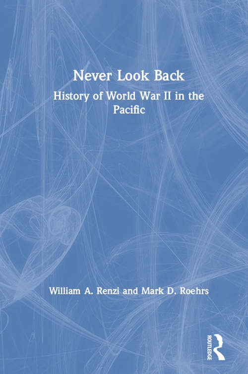 Book cover of Never Look Back: History of World War II in the Pacific