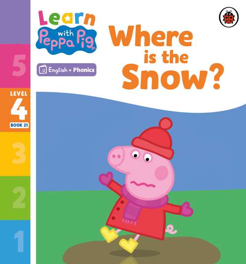 Book cover of Learn with Peppa Phonics Level 4 Book 21 – Where is the Snow? (Learn with Peppa)