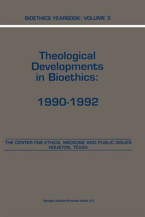 Book cover of Bioethics Yearbook: Theological Developments in Bioethics: 1990–1992 (1993) (Bioethics Yearbook #3)