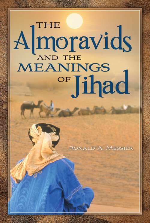 Book cover of The Almoravids and the Meanings of Jihad
