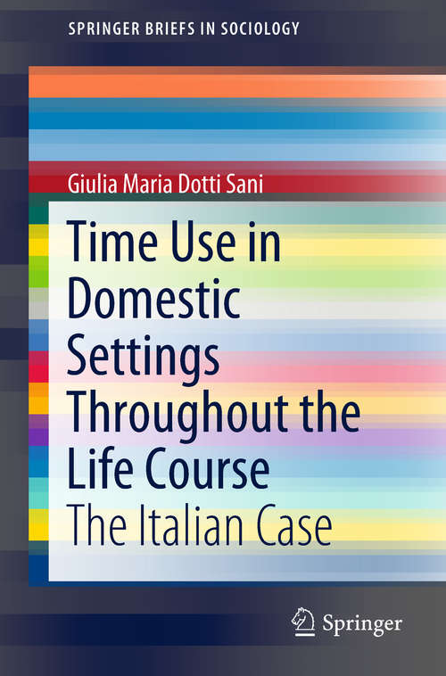 Book cover of Time Use in Domestic Settings Throughout the Life Course: The Italian Case (SpringerBriefs in Sociology)