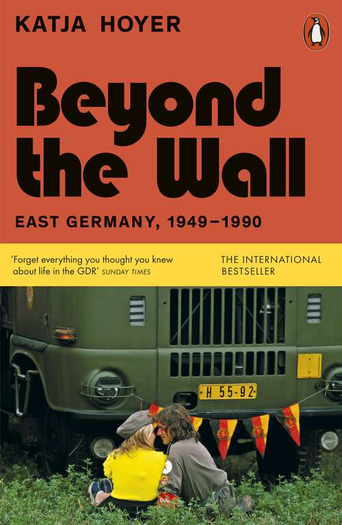 Book cover of Beyond the Wall: East Germany, 1949-1990