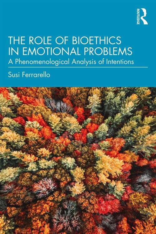 Book cover of The Role of Bioethics in Emotional Problems: A Phenomenological Analysis of Intentions