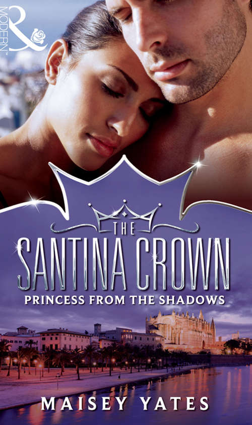 Book cover of Princess From the Shadows: Princess From The Shadows (the Santina Crown) / The Girl Nobody Wanted (the Santina Crown) / Playing The Royal Game (the Santina Crown) (ePub First edition) (The Santina Crown #6)