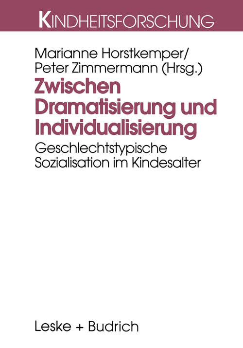 Book cover of Zwischen Dramatisierung und Individualisierung: Geschlechtstypische Sozialisation im Kindesalter (1998) (Kindheitsforschung #10)