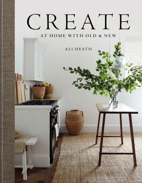 Book cover of Create: At Home with Old & New