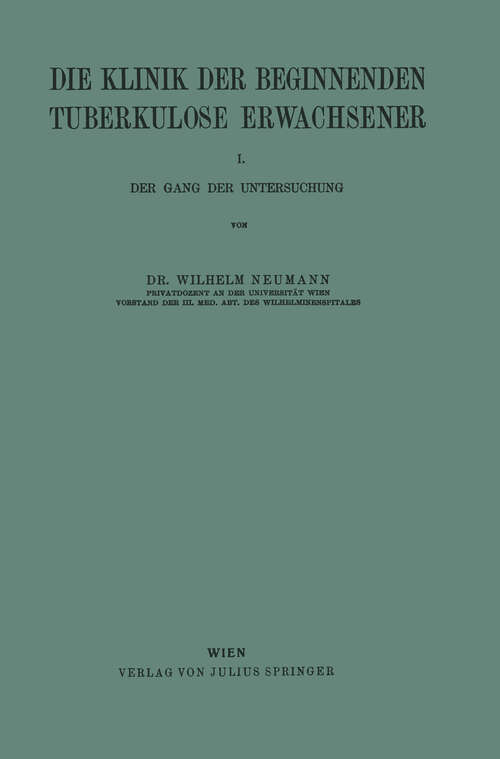 Book cover of Die Klinik der Beginnenden Tuberkulose Erwachsener: I. Der Gang der Untersuchung (1923)
