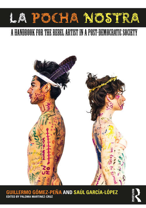 Book cover of La Pocha Nostra: A Handbook for the Rebel Artist in a Post-Democratic Society