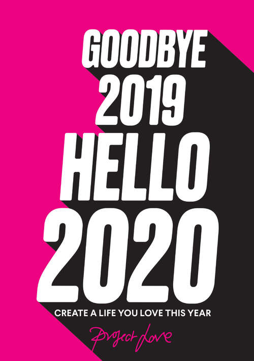 Book cover of Goodbye 2019, Hello 2020: Create A Life You Love This Year (ePub edition)