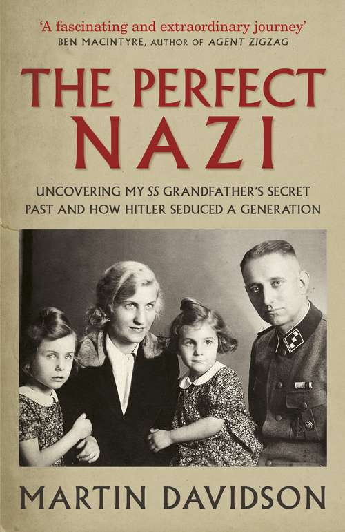 Book cover of The Perfect Nazi: Uncovering My SS Grandfather's Secret Past and How Hitler Seduced a Generation