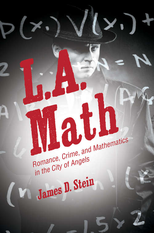 Book cover of L.A. Math: Romance, Crime, and Mathematics in the City of Angels