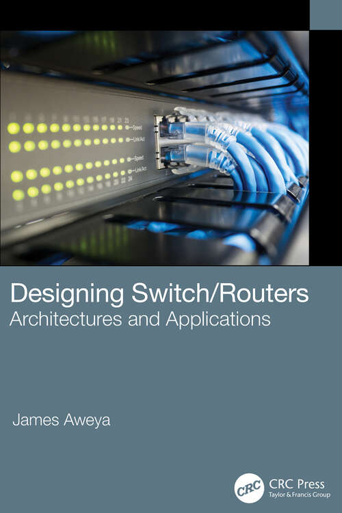 Book cover of Designing Switch/Routers: Architectures and Applications