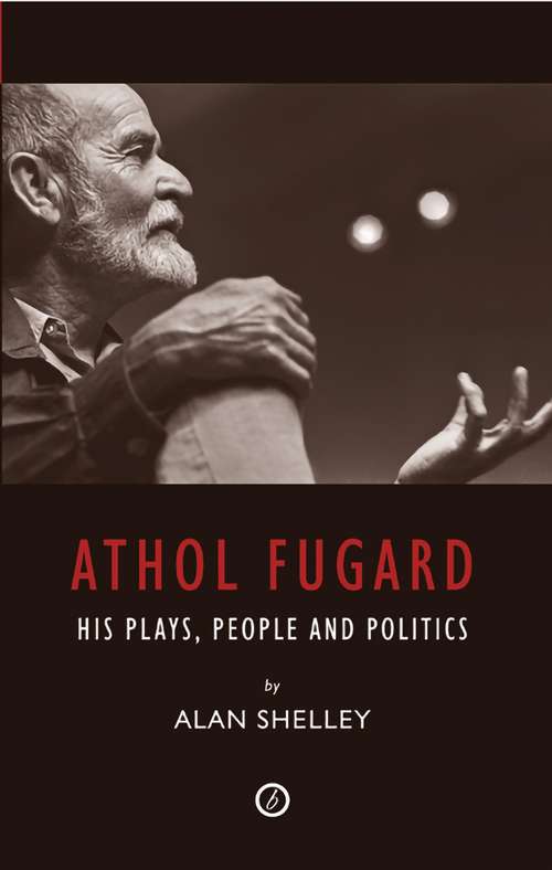 Book cover of Athol Fugard: His Plays, People And Politics