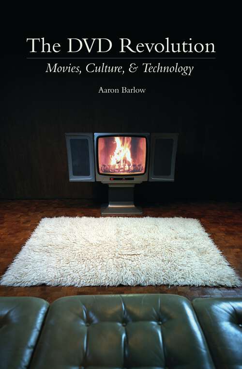 Book cover of The DVD Revolution: Movies, Culture, and Technology