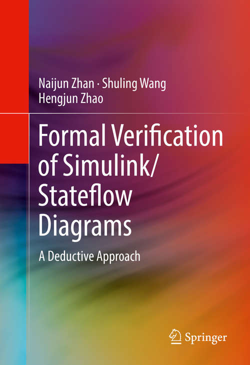 Book cover of Formal Verification of Simulink/Stateflow Diagrams: A Deductive Approach