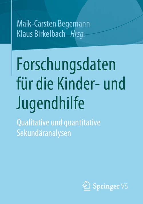 Book cover of Forschungsdaten für die Kinder- und Jugendhilfe: Qualitative und quantitative Sekundäranalysen (1. Aufl. 2019)
