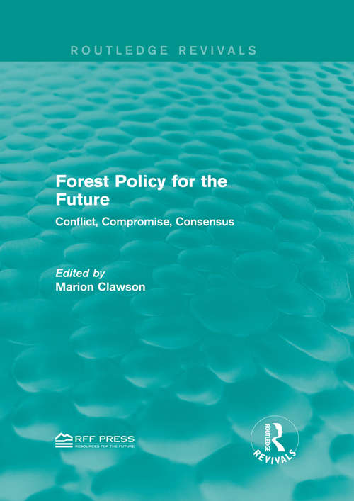 Book cover of Forest Policy for the Future: Conflict, Compromise, Consensus (Routledge Revivals)