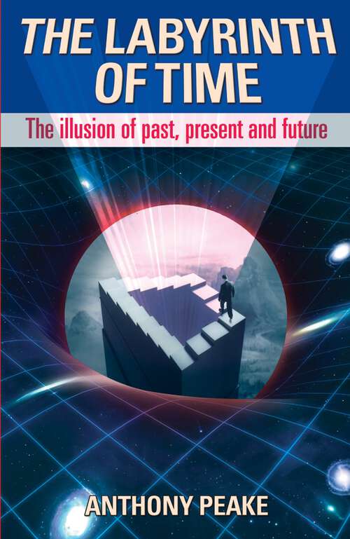 Book cover of The Labyrinth of Time: The Illusion of Past, Present and Future