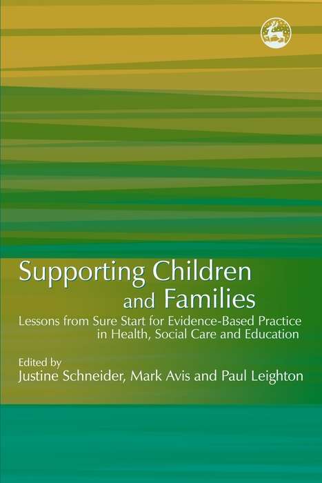 Book cover of Supporting Children and Families: Lessons from Sure Start for Evidence-Based Practice in Health, Social Care and Education (PDF)