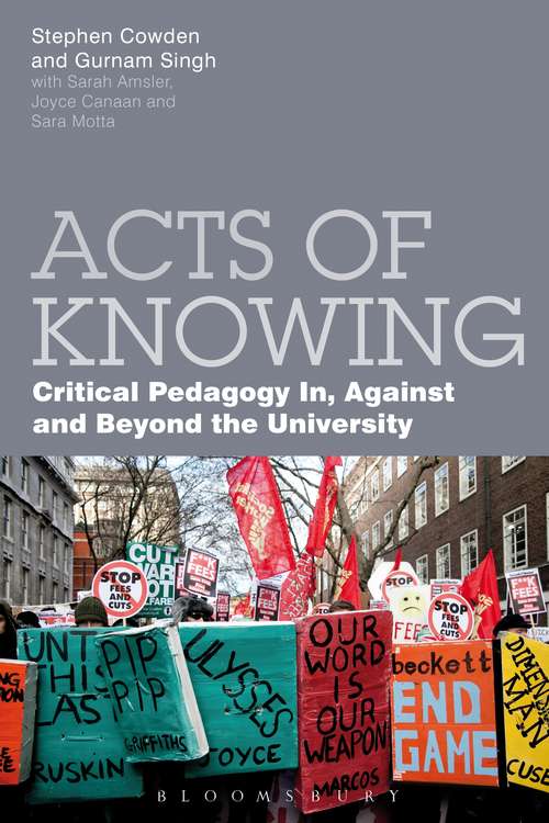 Book cover of Acts of Knowing: Critical Pedagogy in, Against and Beyond the University
