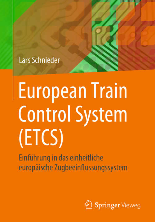 Book cover of European Train Control System: Einführung in das einheitliche europäische Zugbeeinflussungssystem (1. Aufl. 2020) (Essentials Ser.)
