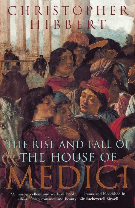 Book cover of The Rise and Fall of the House of Medici: Its Rise And Fall