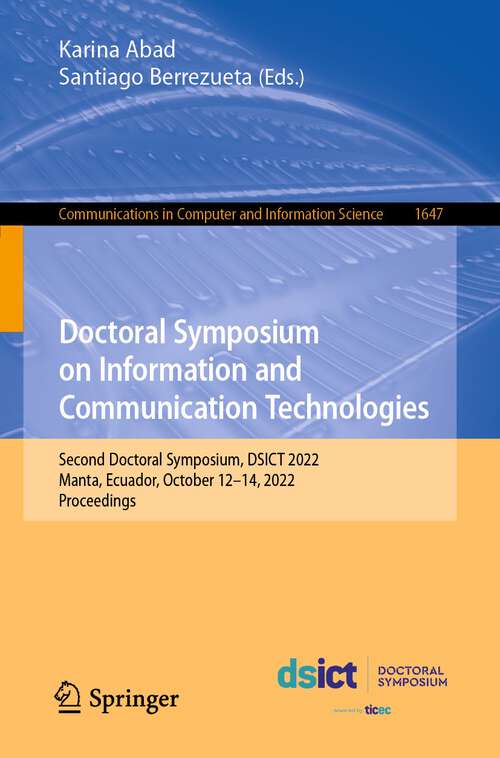 Book cover of Doctoral Symposium on Information and Communication Technologies: Second Doctoral Symposium, DSICT 2022, Manta, Ecuador, October 12–14, 2022, Proceedings (1st ed. 2022) (Communications in Computer and Information Science #1647)