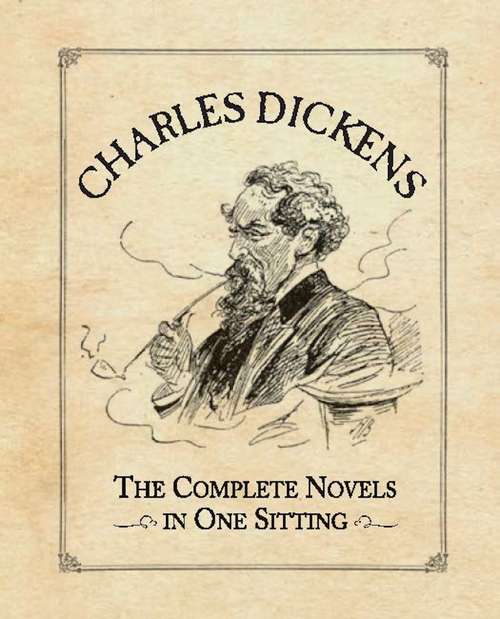 Book cover of Charles Dickens: The Complete Novels in One Sitting (RP Minis)
