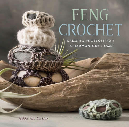 Book cover of Feng Crochet: Calming Projects for a Harmonious Home