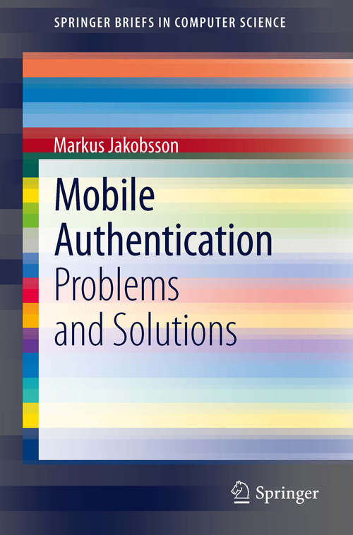 Book cover of Mobile Authentication: Problems and Solutions (2013) (SpringerBriefs in Computer Science)