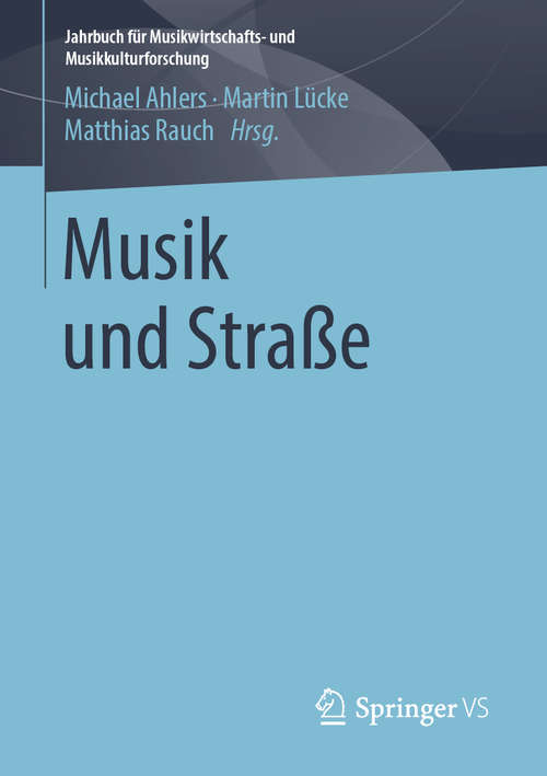 Book cover of Musik und Straße (1. Aufl. 2019) (Jahrbuch für Musikwirtschafts- und Musikkulturforschung)