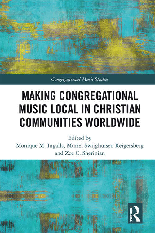 Book cover of Making Congregational Music Local in Christian Communities Worldwide (Congregational Music Studies Series)