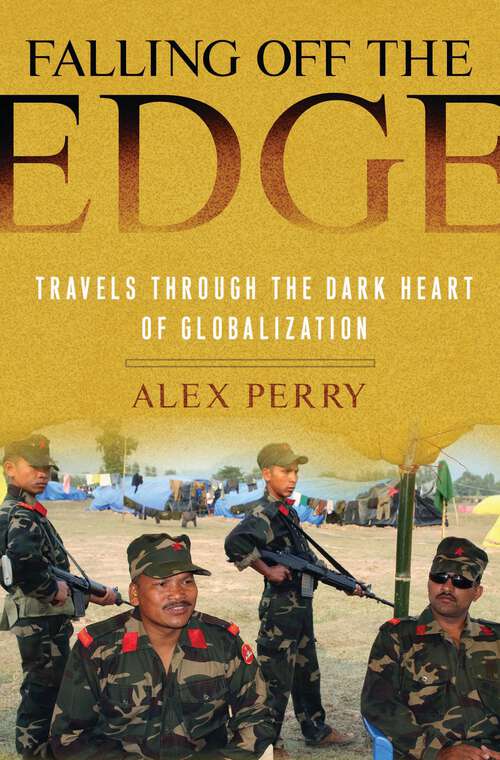 Book cover of Falling off the Edge: Travels Through the Dark Heart of Globalization