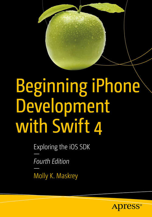 Book cover of Beginning iPhone Development with Swift 4: Exploring the iOS SDK