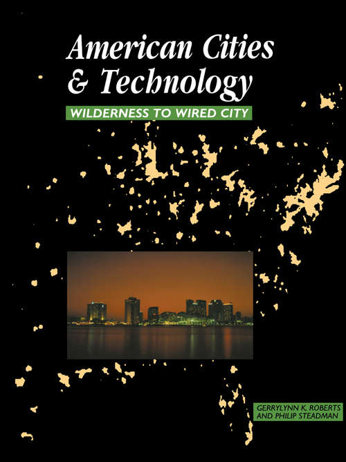 Book cover of American Cities and Technology: Wilderness to Wired city