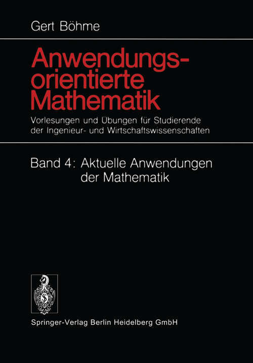 Book cover of Anwendungsorientierte Mathematik: Vorlesungen und Übungen für Studierende der Ingenieur- und Wirtschaftswissenschaften Aktuelle Anwendungen der Mathematik (1977)