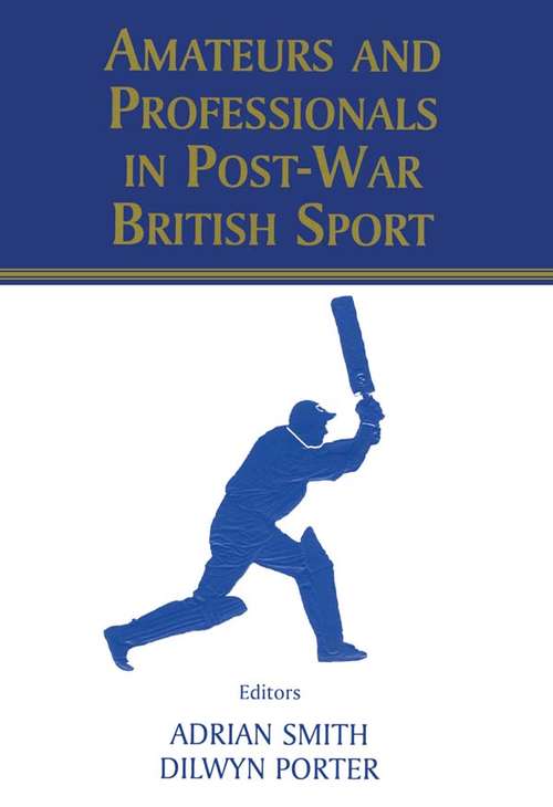 Book cover of Amateurs and Professionals in Post-War British Sport (British Politics and Society)