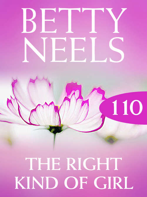 Book cover of The Right Kind of Girl (ePub First edition) (Betty Neels Collection #110)