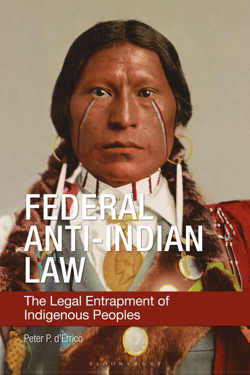 Book cover of Federal Anti-Indian Law: The Legal Entrapment of Indigenous Peoples