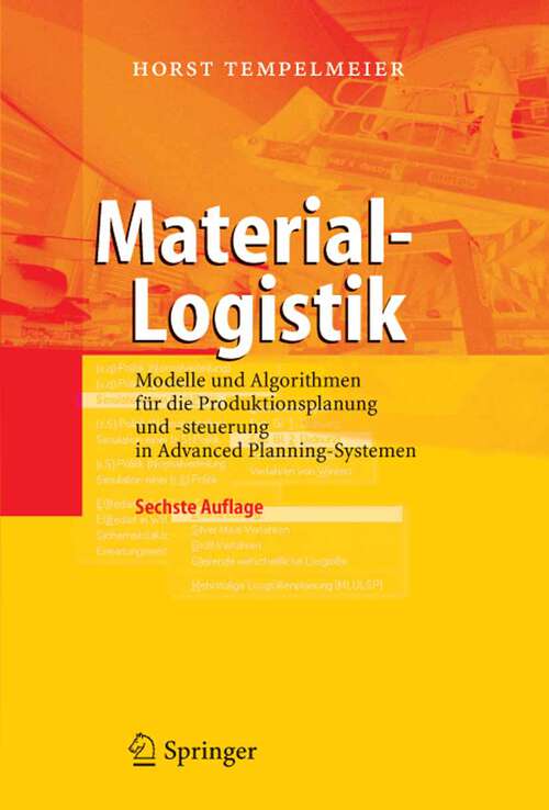 Book cover of Material-Logistik: Modelle und Algorithmen für die Produktionsplanung und -steuerung in Advanced Planning-Systemen (6., neu bearb. Aufl. 2006)