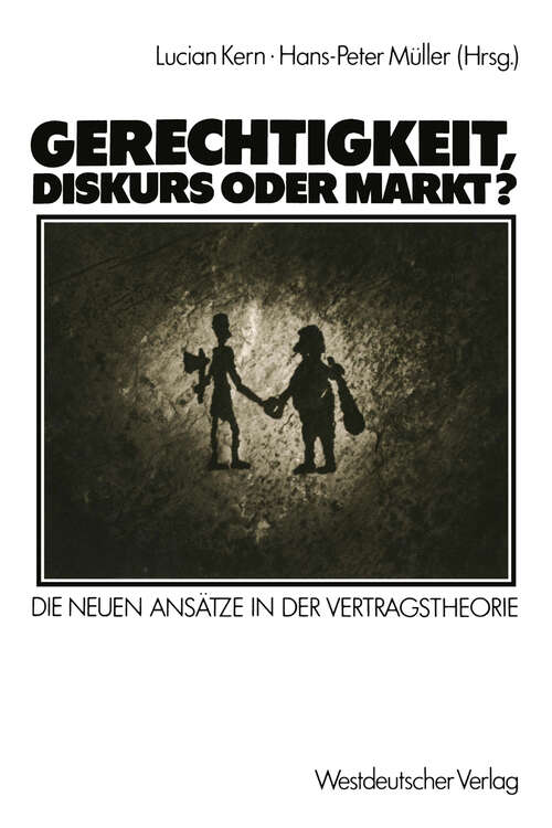 Book cover of Gerechtigkeit, Diskurs oder Markt?: Die neuen Ansätze in der Vertragstheorie (1986)
